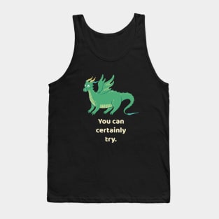 You Can Certainly Try Green Dragon Tabletop RPG Tank Top